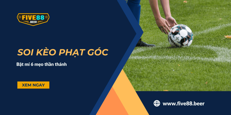 soi kèo phạt góc cùng Five88